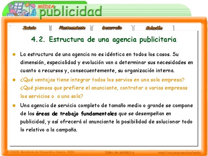 4. 2. Estructura de una agencia publicitaria l La estructura de una agencia no