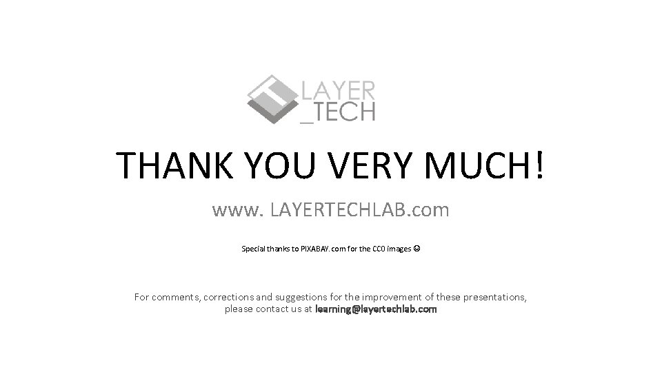 THANK YOU VERY MUCH! www. LAYERTECHLAB. com Special thanks to PIXABAY. com for the