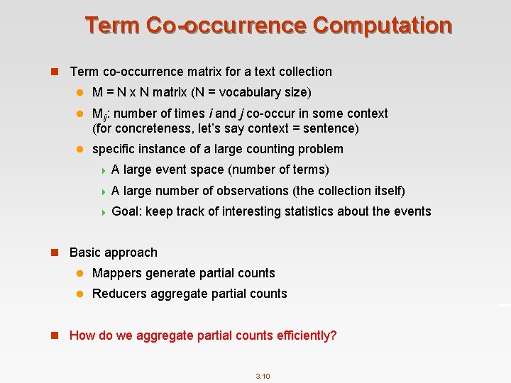 Term Co-occurrence Computation n Term co-occurrence matrix for a text collection l M =