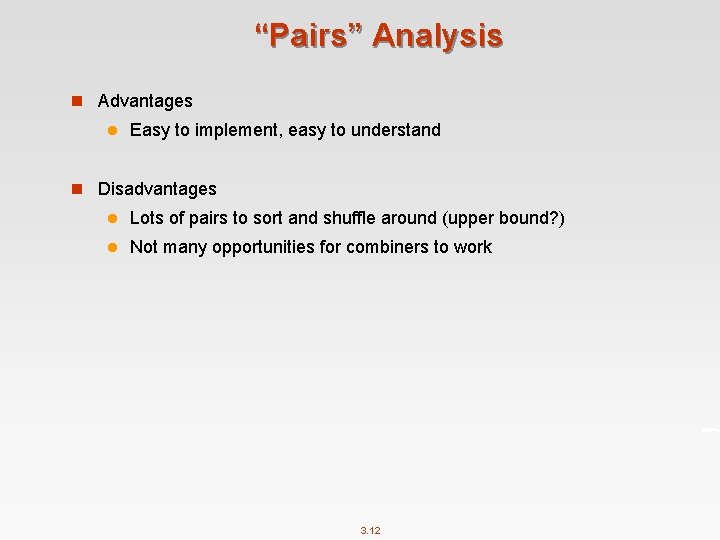 “Pairs” Analysis n Advantages l Easy to implement, easy to understand n Disadvantages l