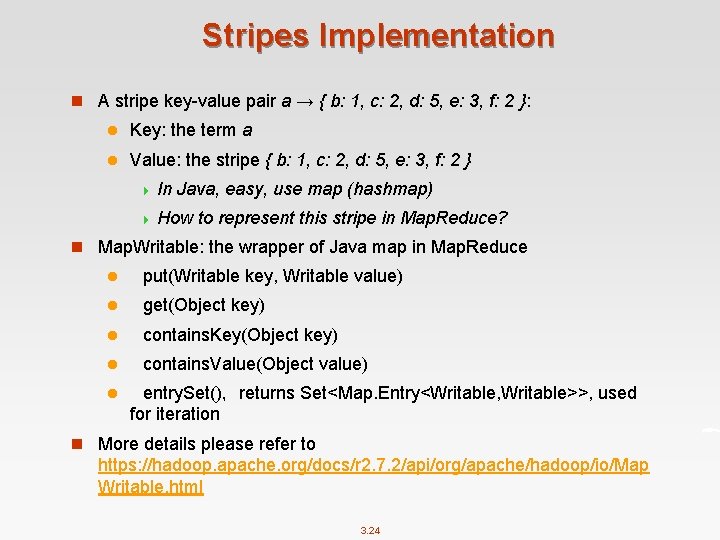 Stripes Implementation n A stripe key-value pair a → { b: 1, c: 2,