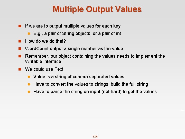 Multiple Output Values n If we are to output multiple values for each key