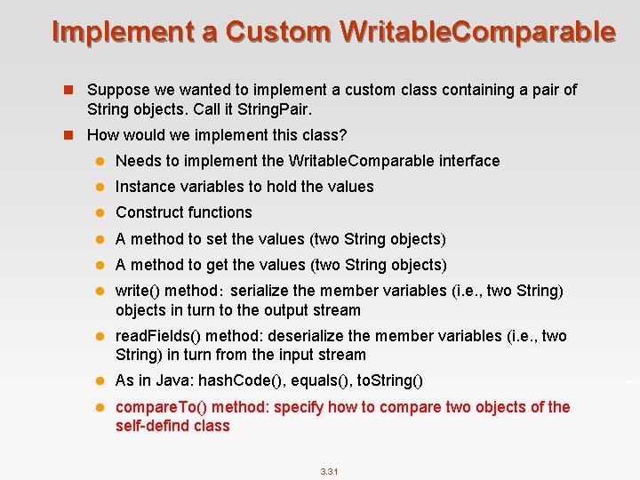 Implement a Custom Writable. Comparable n Suppose we wanted to implement a custom class