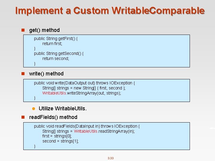 Implement a Custom Writable. Comparable n get() method public String get. First() { return