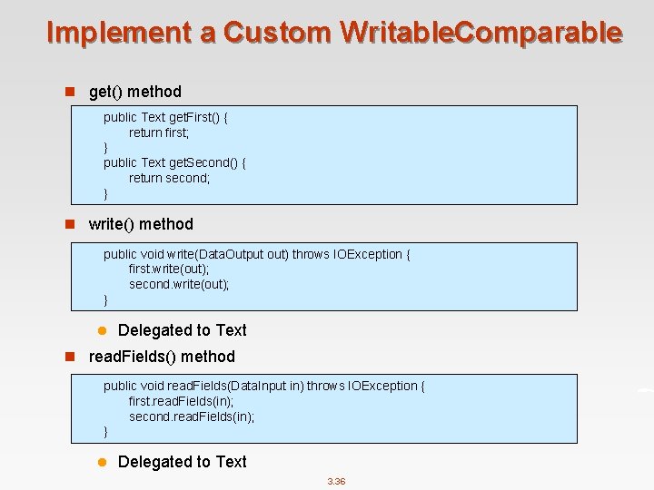 Implement a Custom Writable. Comparable n get() method public Text get. First() { return