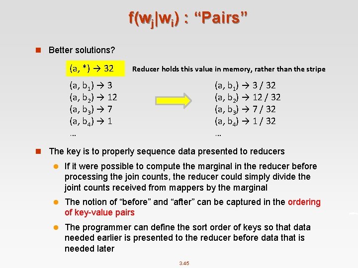 f(wj|wi) : “Pairs” n Better solutions? (a, *) → 32 Reducer holds this value