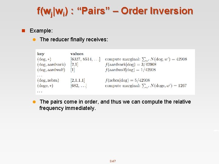 f(wj|wi) : “Pairs” – Order Inversion n Example: l The reducer finally receives: l