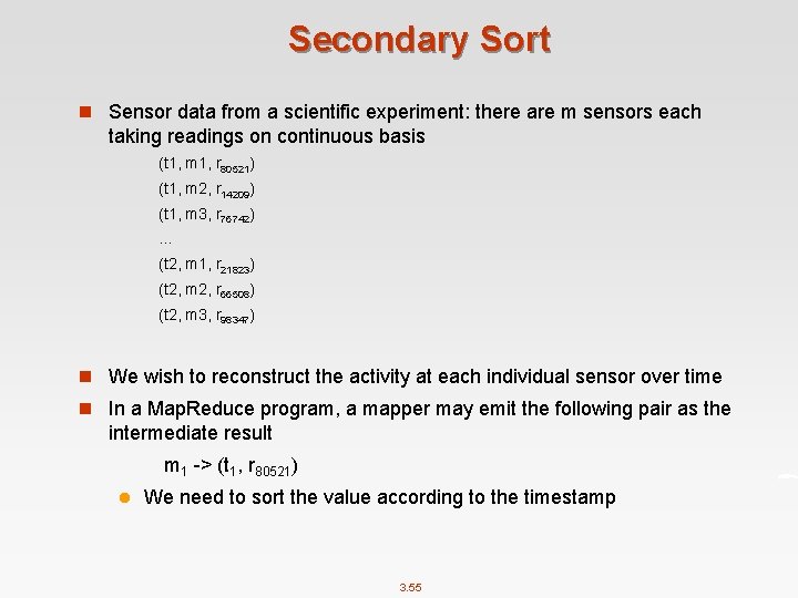 Secondary Sort n Sensor data from a scientific experiment: there are m sensors each