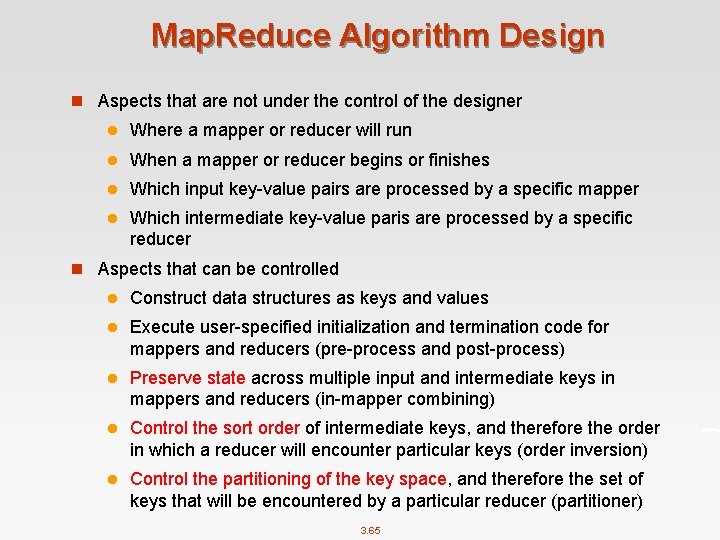 Map. Reduce Algorithm Design n Aspects that are not under the control of the