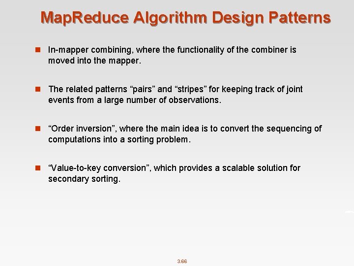 Map. Reduce Algorithm Design Patterns n In-mapper combining, where the functionality of the combiner