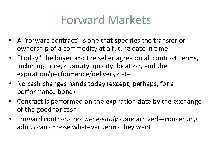 Forward Markets • A “forward contract” is one that specifies the transfer of ownership