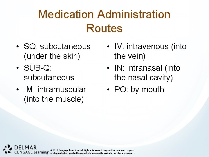 Medication Administration Routes • SQ: subcutaneous (under the skin) • SUB-Q: subcutaneous • IM: