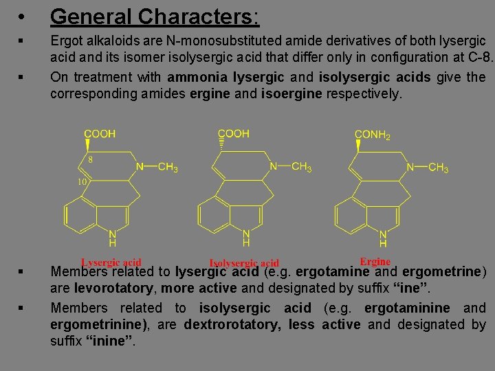  • General Characters: § Ergot alkaloids are N-monosubstituted amide derivatives of both lysergic