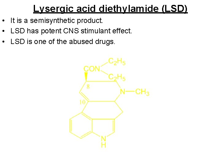 Lysergic acid diethylamide (LSD) • It is a semisynthetic product. • LSD has potent