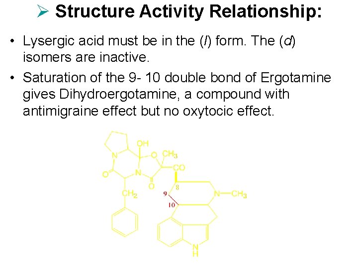 Ø Structure Activity Relationship: • Lysergic acid must be in the (l) form. The