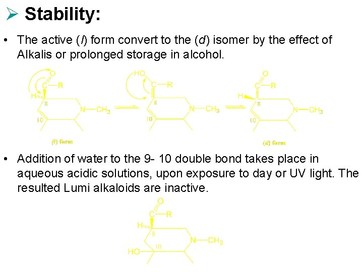 Ø Stability: • The active (l) form convert to the (d) isomer by the