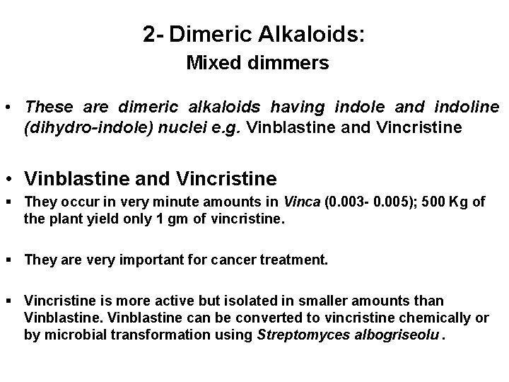 2 - Dimeric Alkaloids: Mixed dimmers • These are dimeric alkaloids having indole and