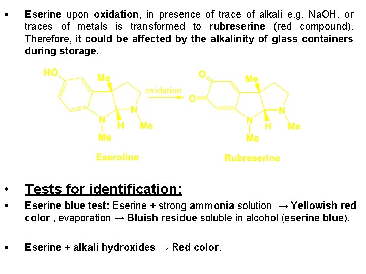 § Eserine upon oxidation, in presence of trace of alkali e. g. Na. OH,