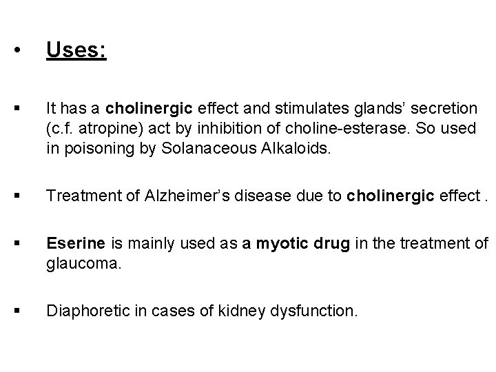  • Uses: § It has a cholinergic effect and stimulates glands’ secretion (c.