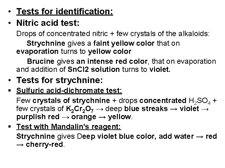  • Tests for identification: • Nitric acid test: Drops of concentrated nitric +