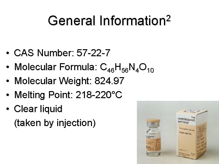 General Information 2 • • • CAS Number: 57 -22 -7 Molecular Formula: C