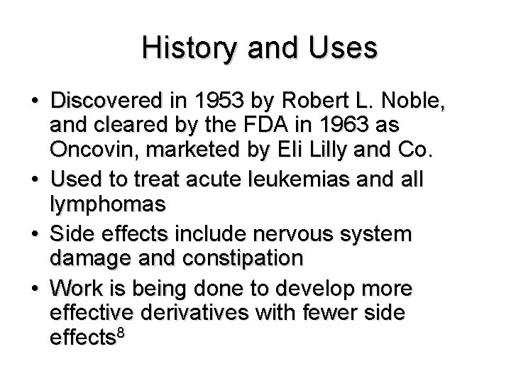 History and Uses • Discovered in 1953 by Robert L. Noble, and cleared by