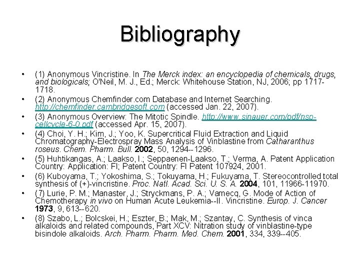 Bibliography • • (1) Anonymous Vincristine. In The Merck index: an encyclopedia of chemicals,