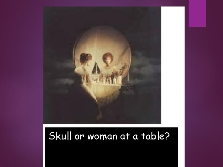 Skull or woman at a table? 