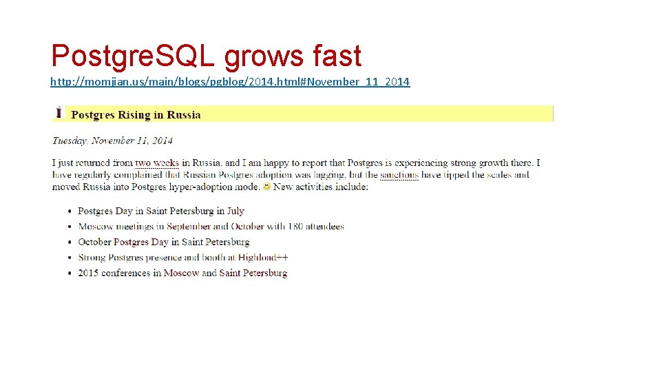 Postgre. SQL grows fast http: //momjian. us/main/blogs/pgblog/2014. html#November_11_2014 