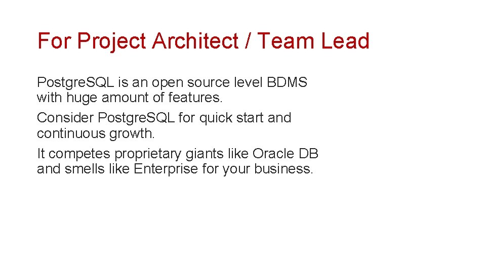 For Project Architect / Team Lead Postgre. SQL is an open source level BDMS