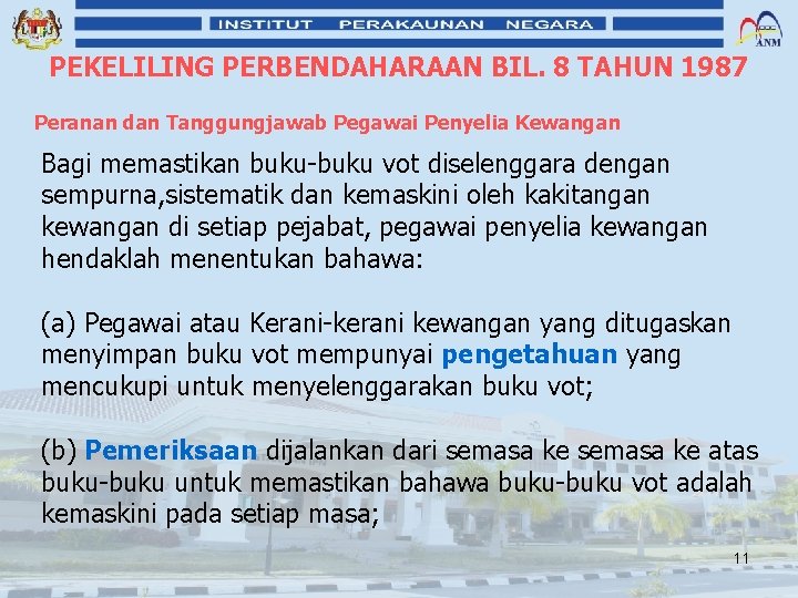 PEKELILING PERBENDAHARAAN BIL. 8 TAHUN 1987 Peranan dan Tanggungjawab Pegawai Penyelia Kewangan Bagi memastikan