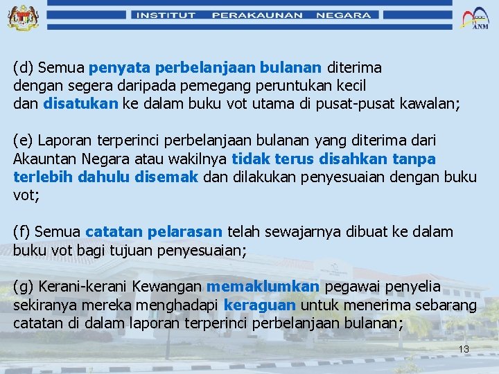 (d) Semua penyata perbelanjaan bulanan diterima dengan segera daripada pemegang peruntukan kecil dan disatukan