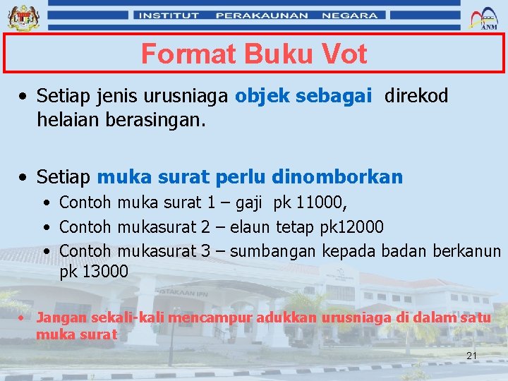 Format Buku Vot • Setiap jenis urusniaga objek sebagai direkod helaian berasingan. • Setiap