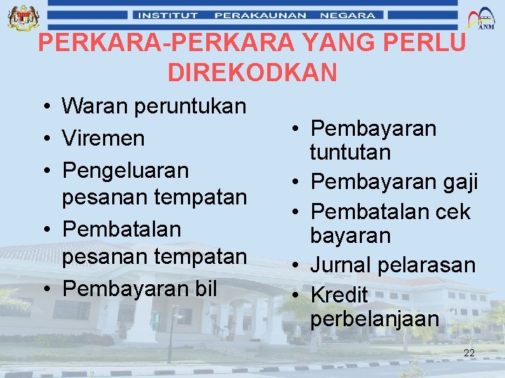 PERKARA-PERKARA YANG PERLU DIREKODKAN • Waran peruntukan • Viremen • Pengeluaran pesanan tempatan •