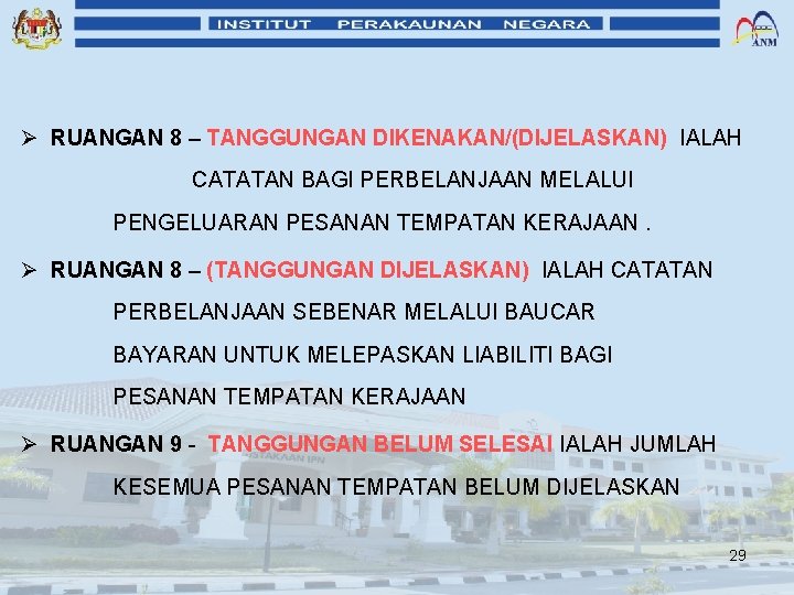 Ø RUANGAN 8 – TANGGUNGAN DIKENAKAN/(DIJELASKAN) IALAH CATATAN BAGI PERBELANJAAN MELALUI PENGELUARAN PESANAN TEMPATAN