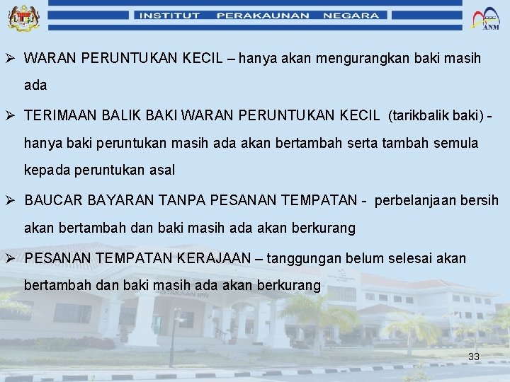Ø WARAN PERUNTUKAN KECIL – hanya akan mengurangkan baki masih ada Ø TERIMAAN BALIK