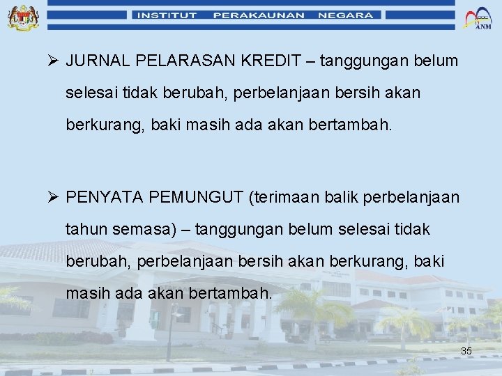 Ø JURNAL PELARASAN KREDIT – tanggungan belum selesai tidak berubah, perbelanjaan bersih akan berkurang,