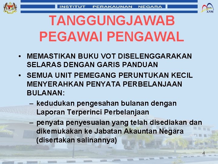 TANGGUNGJAWAB PEGAWAI PENGAWAL • MEMASTIKAN BUKU VOT DISELENGGARAKAN SELARAS DENGAN GARIS PANDUAN • SEMUA