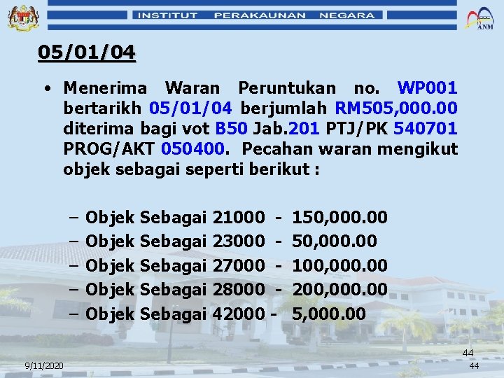 05/01/04 • Menerima Waran Peruntukan no. WP 001 bertarikh 05/01/04 berjumlah RM 505, 000.
