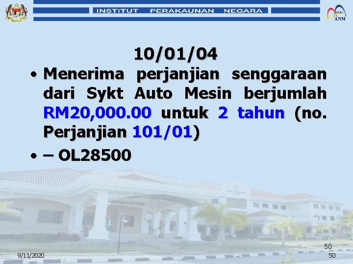 10/01/04 • Menerima perjanjian senggaraan dari Sykt Auto Mesin berjumlah RM 20, 000. 00