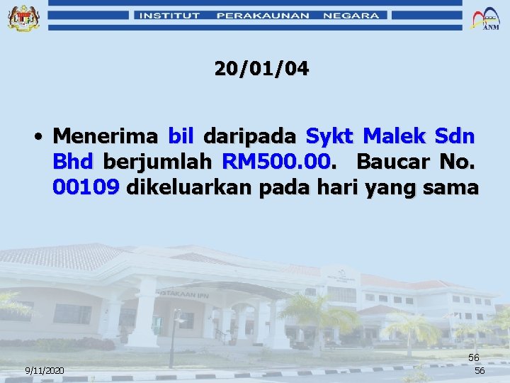 20/01/04 • Menerima bil daripada Sykt Malek Sdn Bhd berjumlah RM 500. Baucar No.