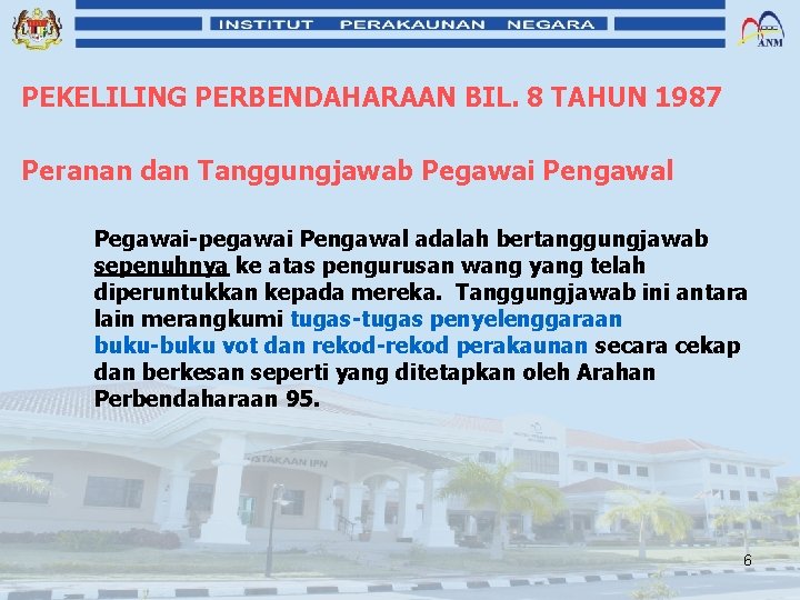 PEKELILING PERBENDAHARAAN BIL. 8 TAHUN 1987 Peranan dan Tanggungjawab Pegawai Pengawal Pegawai-pegawai Pengawal adalah