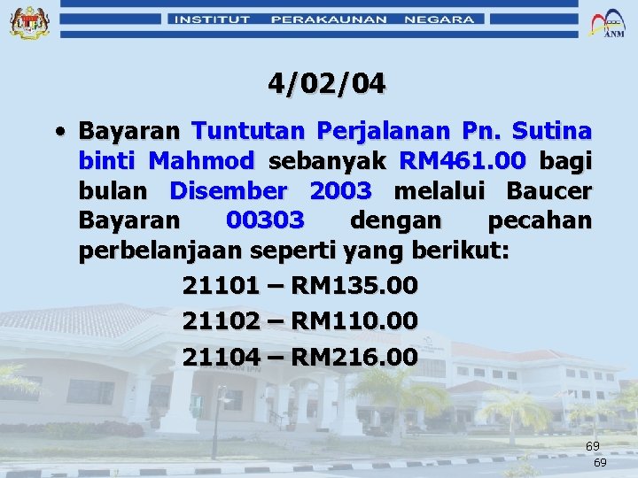 4/02/04 • Bayaran Tuntutan Perjalanan Pn. Sutina binti Mahmod sebanyak RM 461. 00 bagi