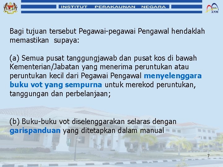 Bagi tujuan tersebut Pegawai-pegawai Pengawal hendaklah memastikan supaya: (a) Semua pusat tanggungjawab dan pusat