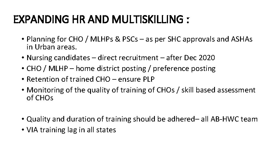EXPANDING HR AND MULTISKILLING : • Planning for CHO / MLHPs & PSCs –