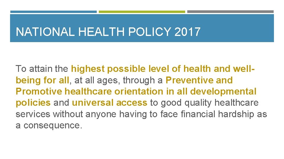 NATIONAL HEALTH POLICY 2017 To attain the highest possible level of health and wellbeing