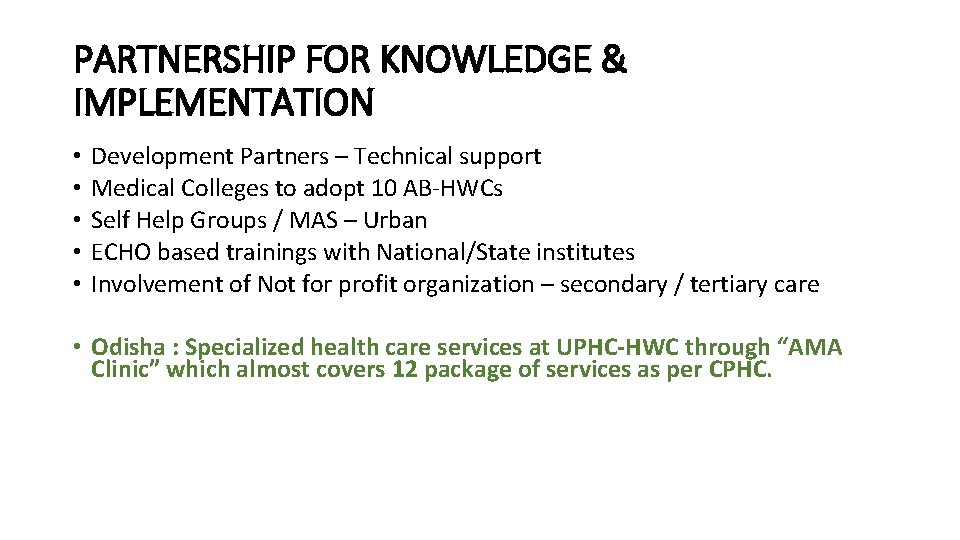 PARTNERSHIP FOR KNOWLEDGE & IMPLEMENTATION • • • Development Partners – Technical support Medical