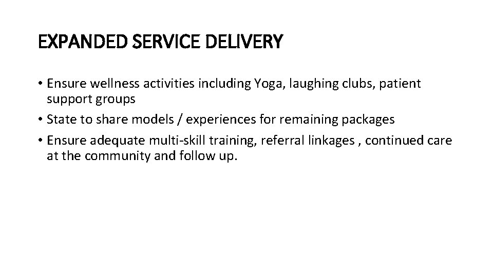 EXPANDED SERVICE DELIVERY • Ensure wellness activities including Yoga, laughing clubs, patient support groups