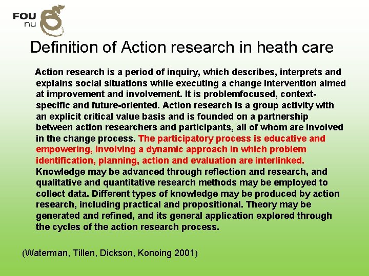 Definition of Action research in heath care Action research is a period of inquiry,