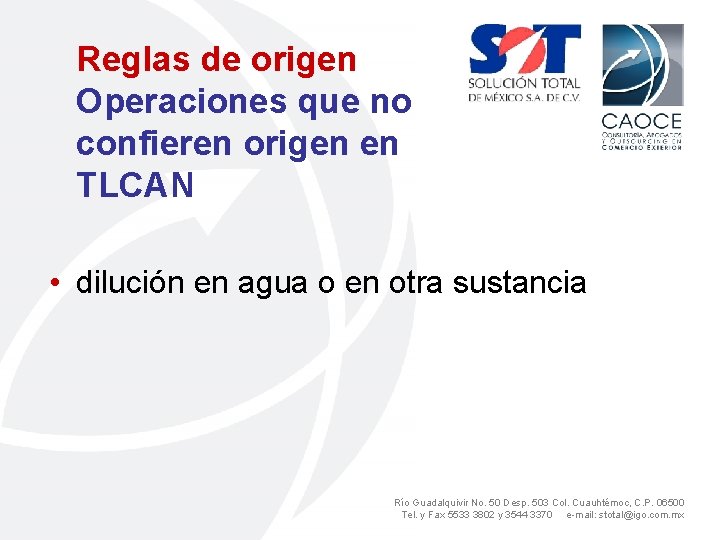 Reglas de origen Operaciones que no confieren origen en TLCAN • dilución en agua